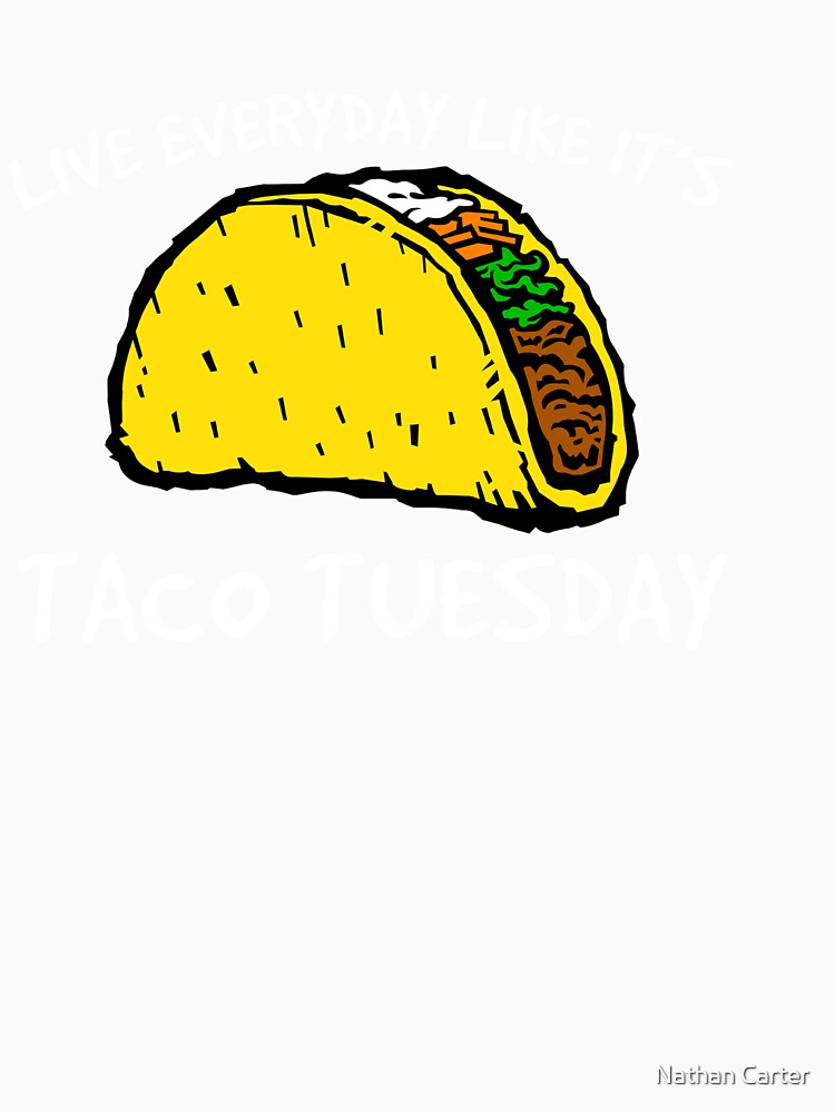 Taco Shirt, Everyday is Taco Tuesday Shirt, Foodie Shirt, Food Shirt, Taco , Taco Tuesday, Funny Taco Shirt by CatchUriDesigns