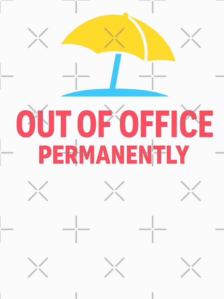 Out Of Office Permanently by xmoudx Unisex , , , Long Sleeve Tee