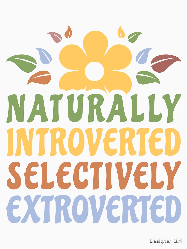 Naturally Introverted Selectively Extroverted Funny Introvert Women by Designer-Girl Unisex , , , Long Sleeve Tee