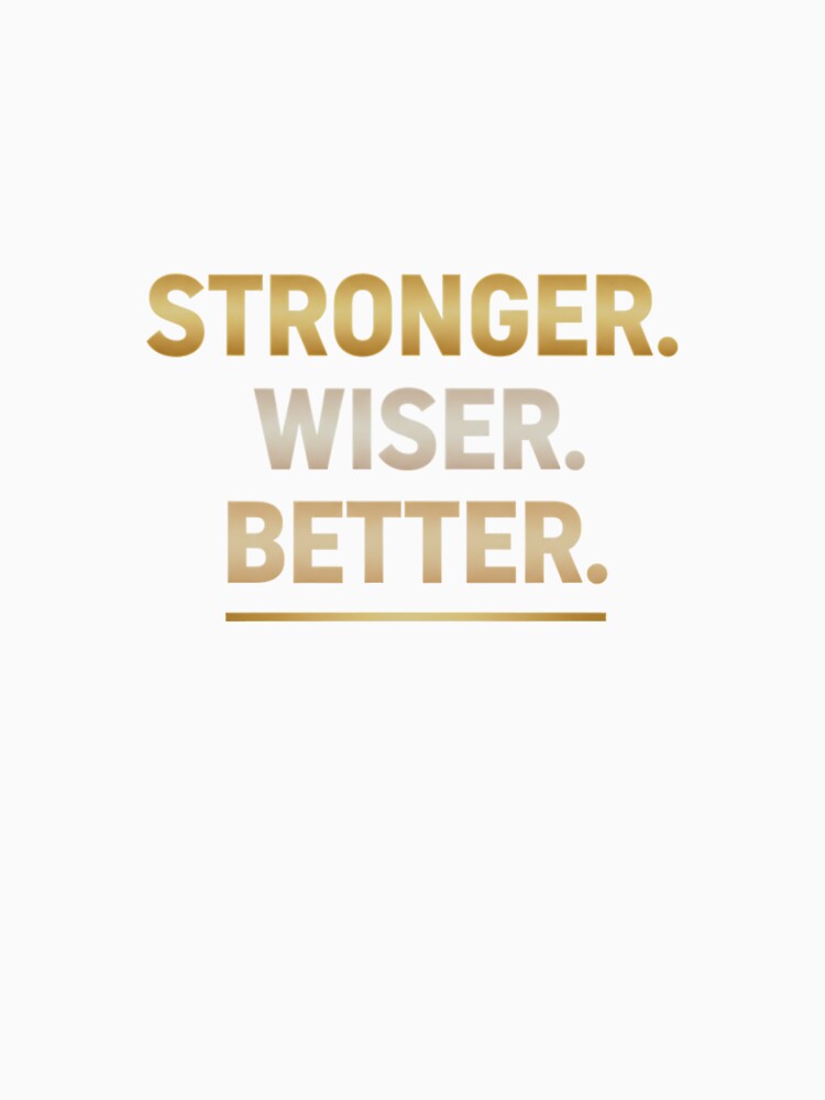 Stronger. Wiser. Better. by MaciejErdon