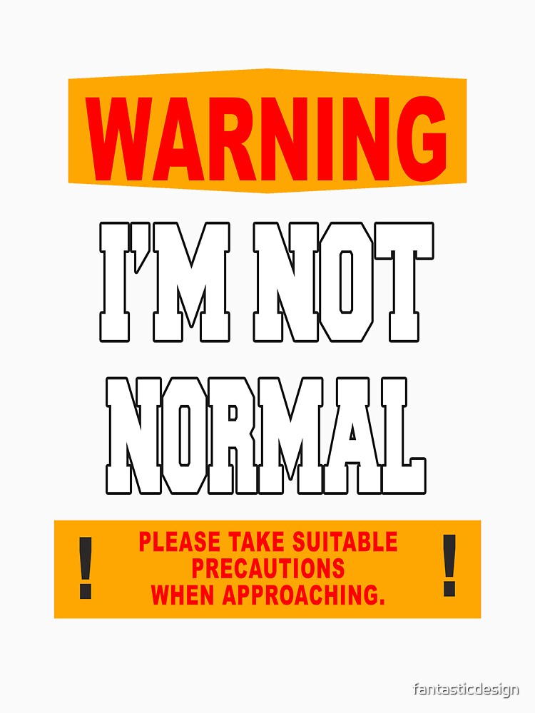 Funny Sarcastic Humor Warning I'm Not Normal by fantasticdesign Unisex , , , Long Sleeve Tee
