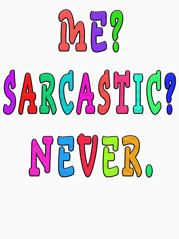 me sarcastic never by GOLDFAMILYSHOP