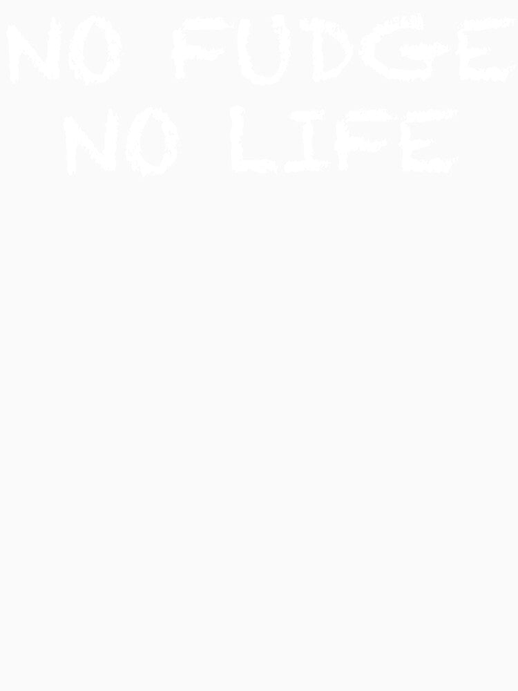 No Fudge No Life by ThydraDesigns Unisex , , , Long Sleeve Tee