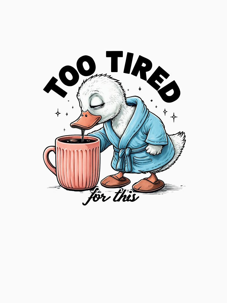 "Too Tired For This" Cute Duck in Robe Drinking Coffee Design by Colorful-Garden Unisex , , , Long Sleeve Tee