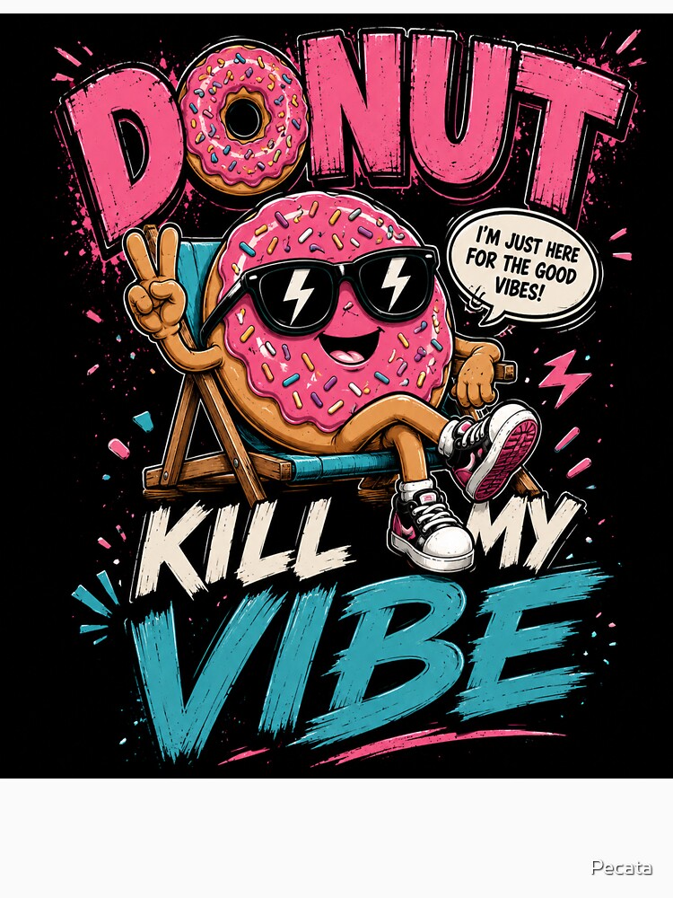 Donut Kill My Vibe – Funny Donut Pun Design by Pecata Unisex , , , Long Sleeve Tee