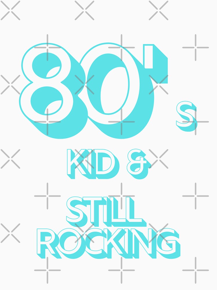 80s Kid and Still Rocking by CLPDesignLab Unisex , , , Long Sleeve Tee
