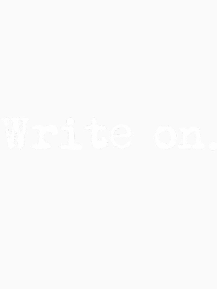 Write on. Funny Novelty Writing for Writers by berdartreviib Unisex , , , Long Sleeve Tee
