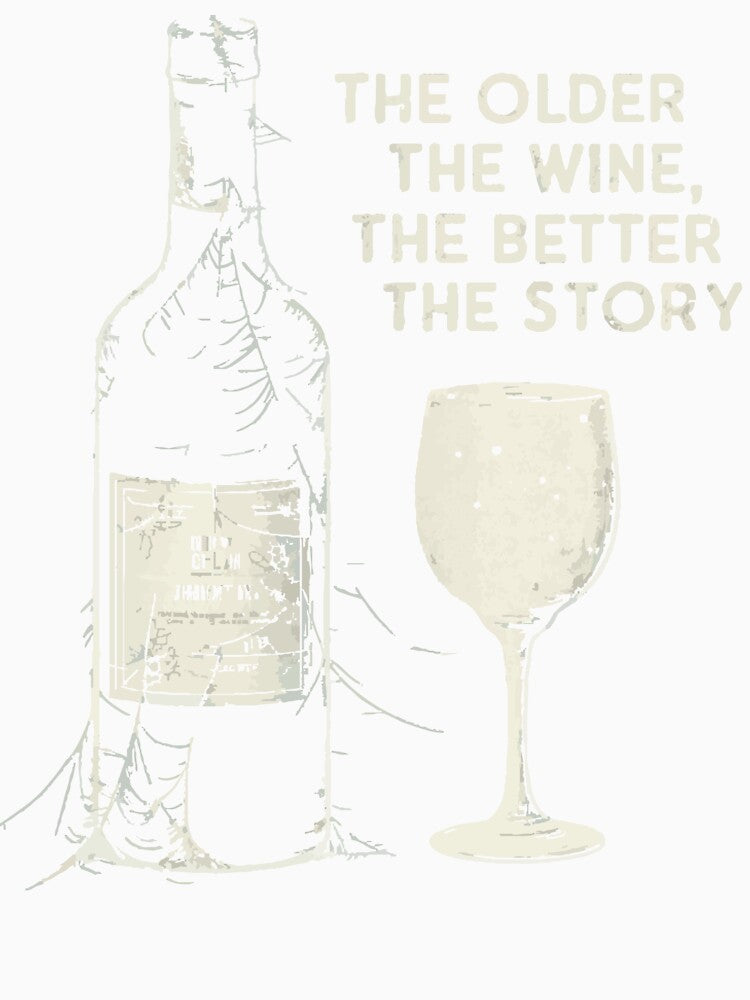 The Older The Wine, The Better The Story by WineandWear Unisex , , , Long Sleeve Tee