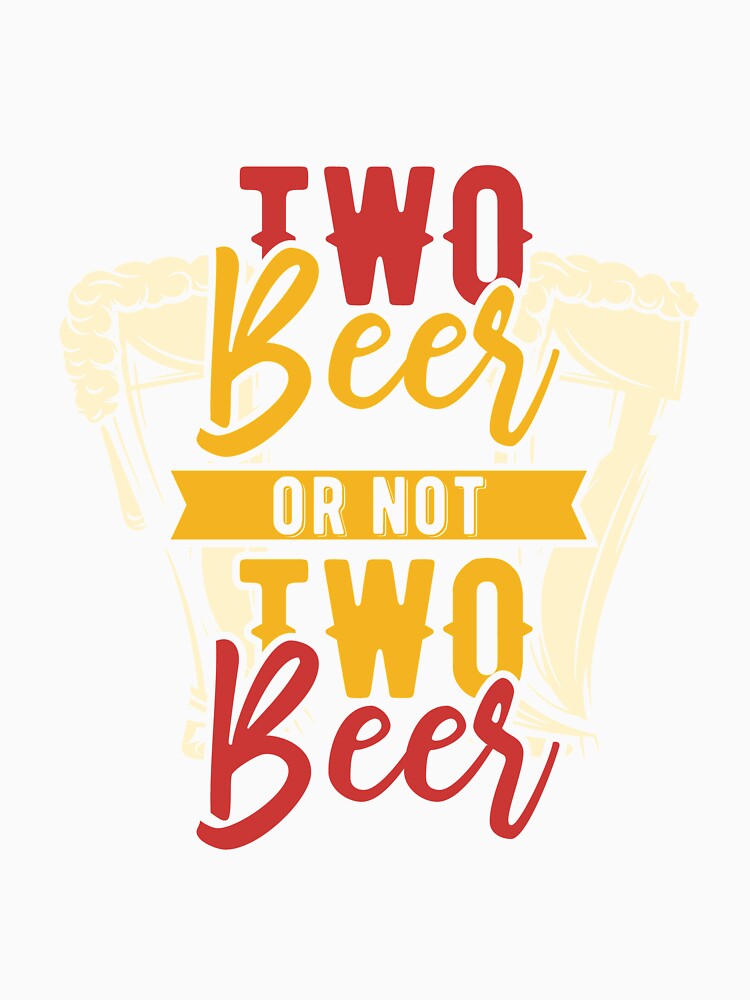 Two Beer or not Two Beer Funny Drinking Design by Pavel Polyansky Unisex , , , Long Sleeve Tee