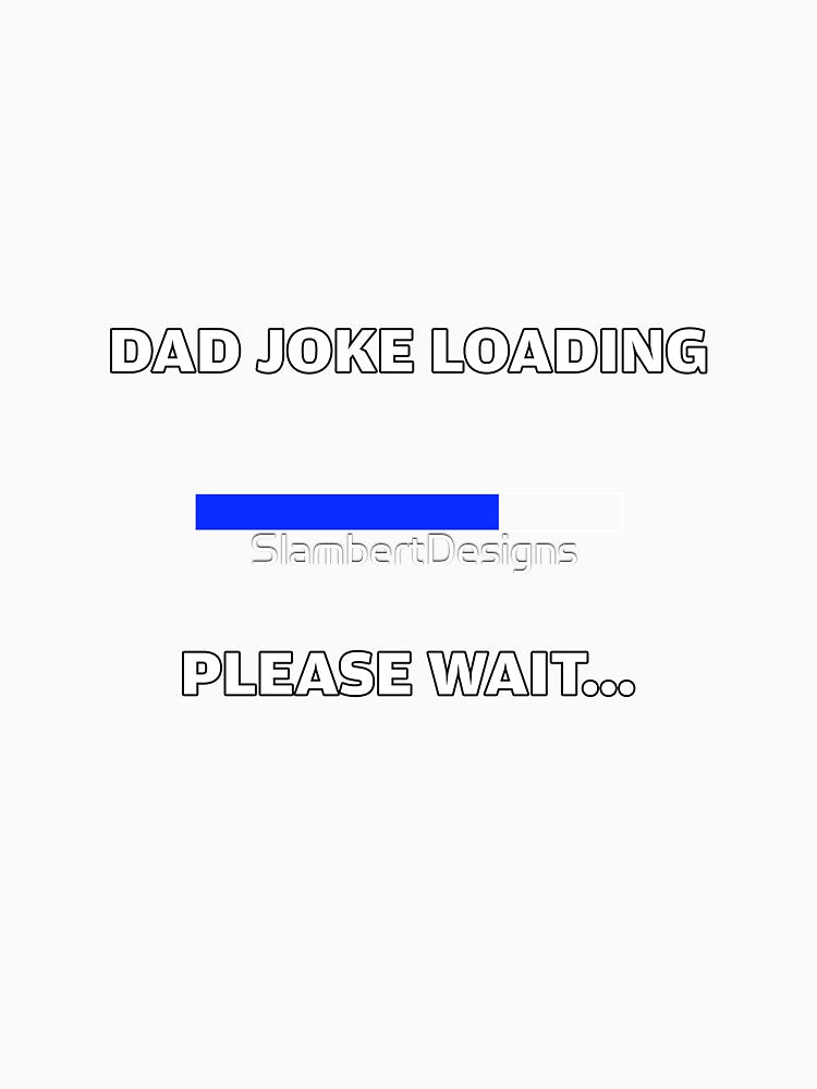 Dad Joke loading by SlambertDesigns Unisex , , , Long Sleeve Tee