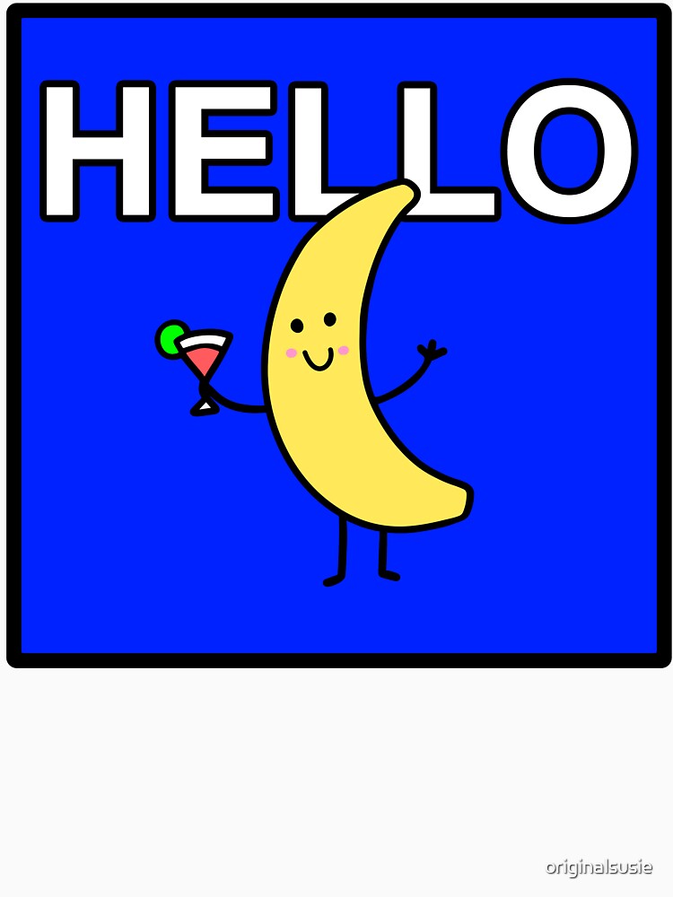 Funny banana - social cocktail - HELLO - HAPPY banana - LIFE of the party by originalsusie