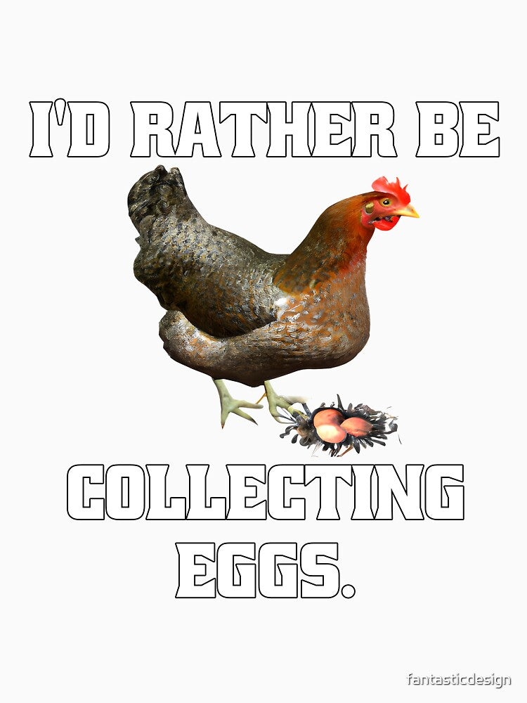Funny Chicken Farmer Humor I'd Rather Be Collecting Eggs by fantasticdesign Unisex , , , Long Sleeve Tee