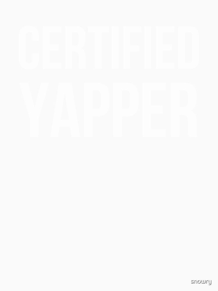 CERTIFIED YAPPER Funny Talker Chatterbox by snowry Unisex , , , Long Sleeve Tee