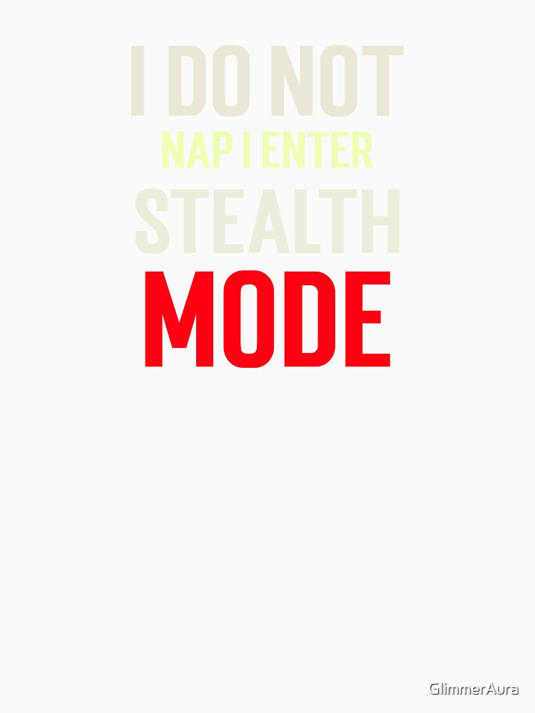 I do not nap; I enter stealth mode. by GlimmerAura Unisex , , , Long Sleeve Tee