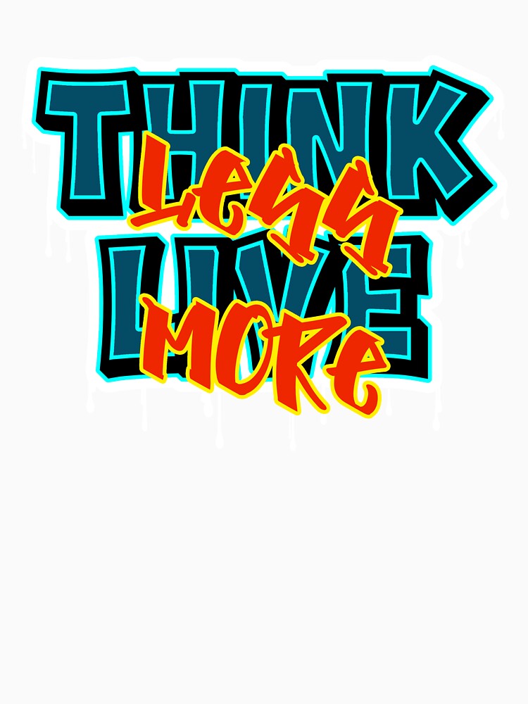 Think Less Live more by Nandot Unisex , , , Long Sleeve Tee