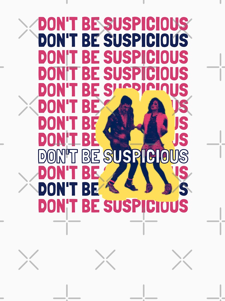 Don't Be Suspicious! by The Cosmic Turtle Unisex , , , Long Sleeve Tee