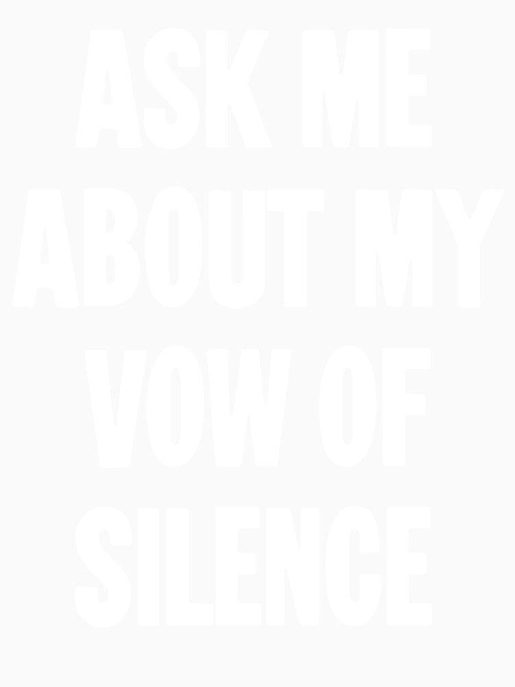 Ask Me About My Vow of Silence by Good-Looking Corpse Unisex , , , Long Sleeve Tee