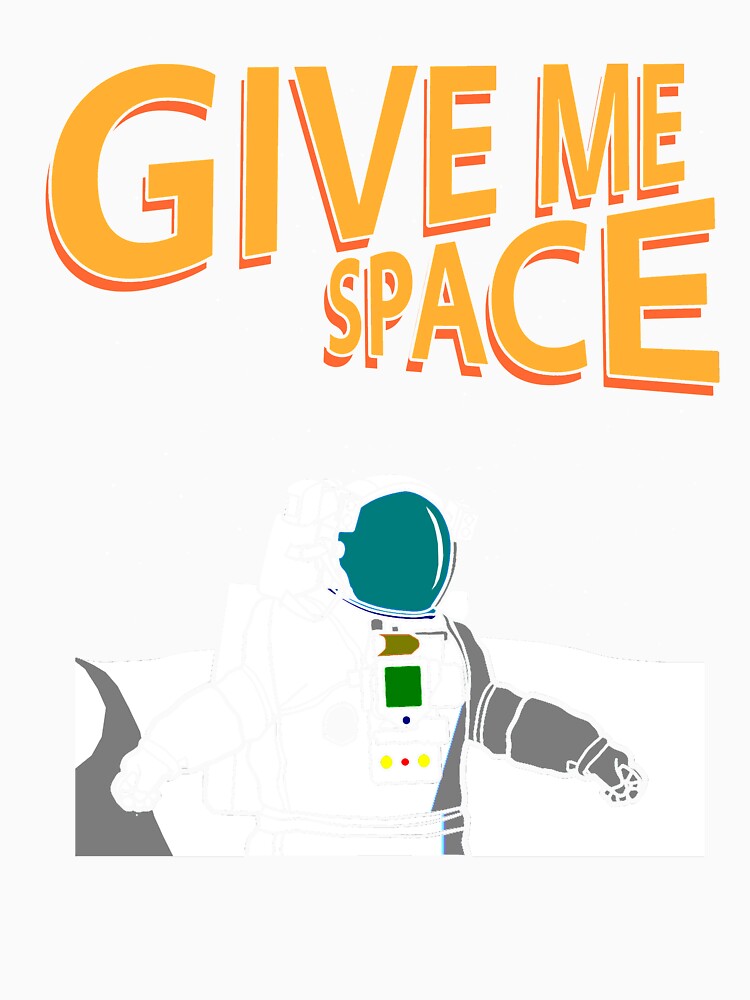 Give Me Space Funny Pun Silly Humor Astronaut Universe by sillyquestions Unisex , , , Long Sleeve Tee