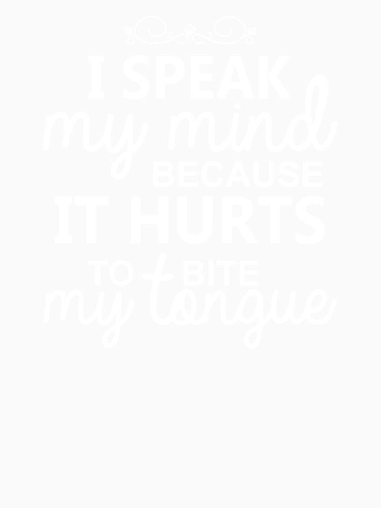 I Speak My Mind Because it Hurts To Bite My Tongue Extrovert by TheMattDesigns Unisex , , , Long Sleeve Tee