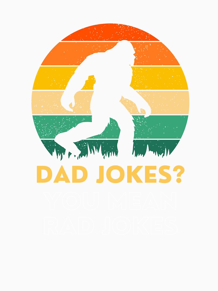 Dad Jokes You Mean Rad Jokes Funny Joke by sleekartist Unisex , , , Long Sleeve Tee