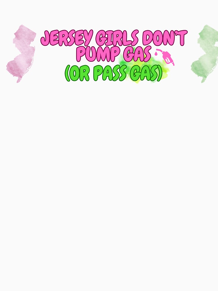 Jersey Girls Don't Pump Gas (or Pass Gas) Bumper Sticker by tasteful-art Unisex , , , Long Sleeve Tee