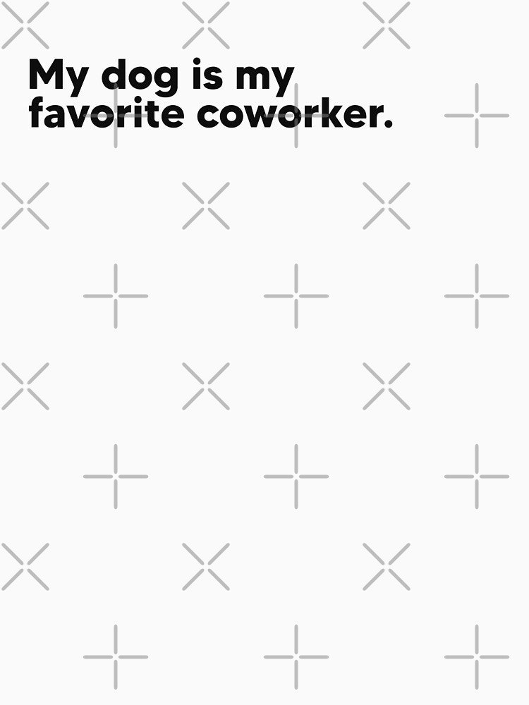 My dog is my favorite coworker by Lateef Prints Unisex , , , Long Sleeve Tee