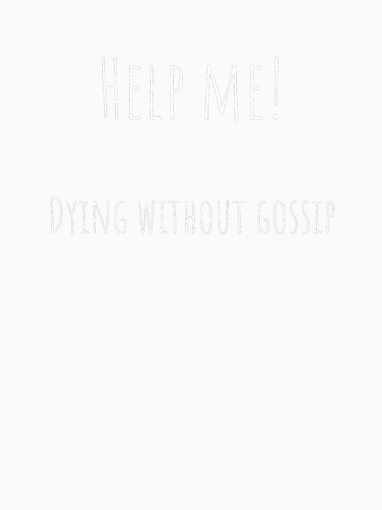 Help Me Dying Without Gossip – Sarcastic Office Quote Tee / Mug / / by OfficeSnark