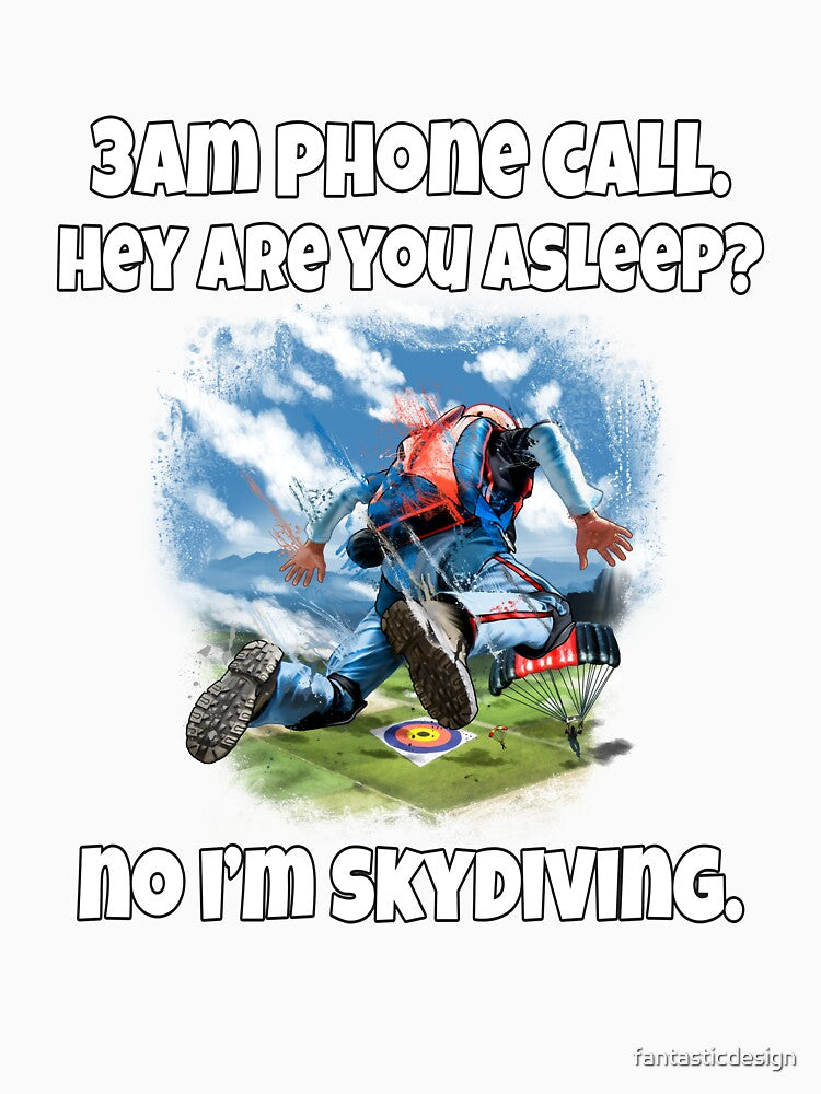 Funny Sarcastic Humor 3am Phone Call. Hey Are You Asleep? No I’m Skydiving by fantasticdesign
