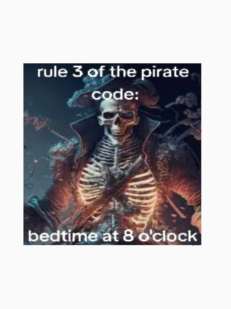 Rule 3 of the pirate code: bedtime at 8 o'cloc, skeleton meme by Shrewd Mood Unisex , , , Long Sleeve Tee