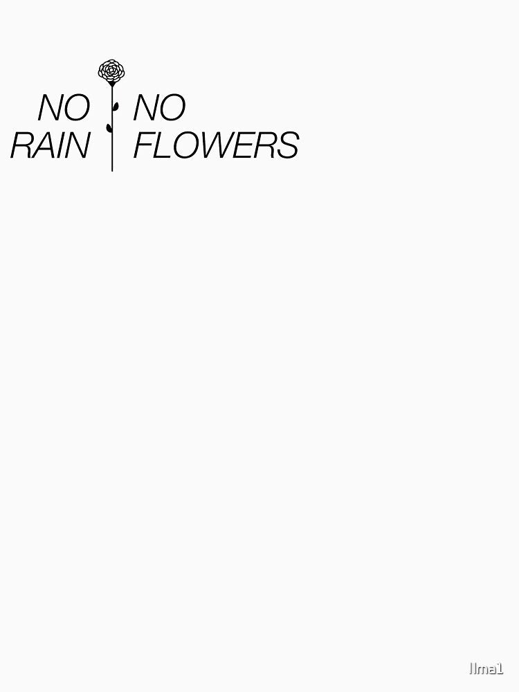 No rain no flowers design by Ilma1 Unisex , , , Long Sleeve Tee