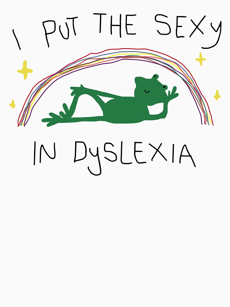 I Put The Sexy In Dyslexia by Luxuriouss Unisex , , , Long Sleeve Tee