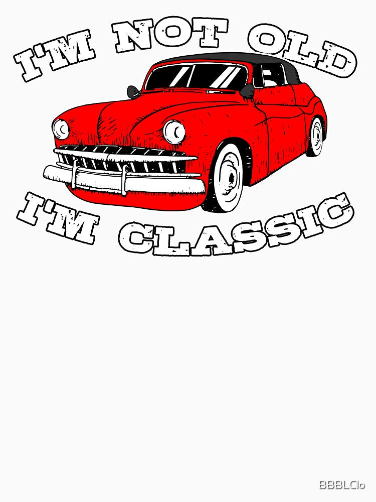 Vintage Retro I'm Not Old I'm Classic Funny Red Car Graphic - Mens & Womens by BBBLClo Unisex , , , Long Sleeve Tee