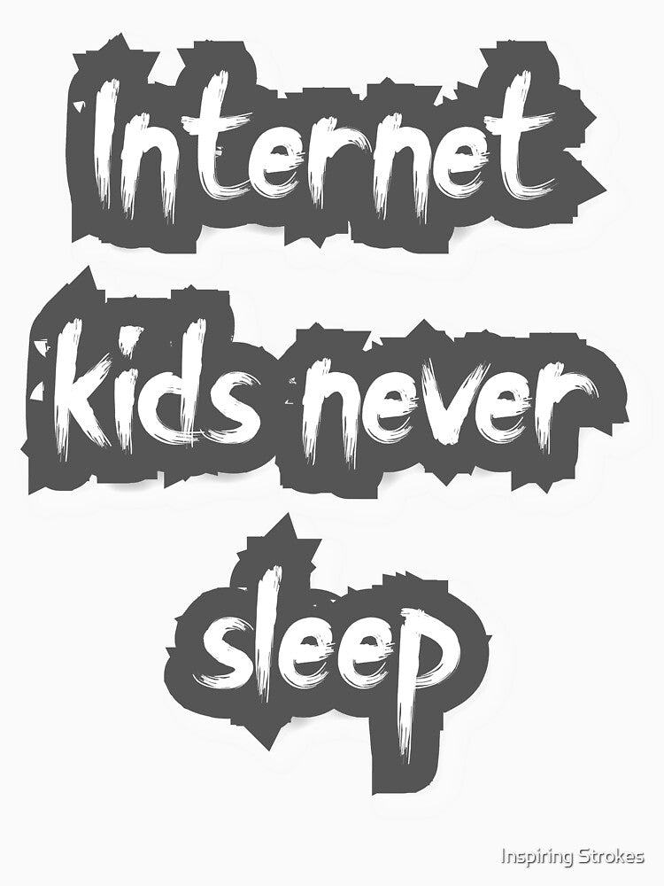 internet kids never sleep by Inspiring Strokes Unisex , , , Long Sleeve Tee