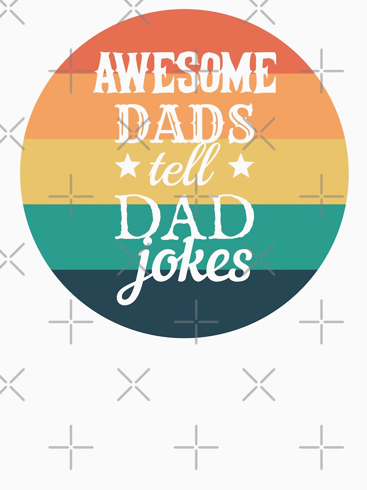 Round Awesome Dads Tell Dad Jokes Fun Design, Great Design For Cool Dads, Perfect For Father's Day by TrulyEpoque