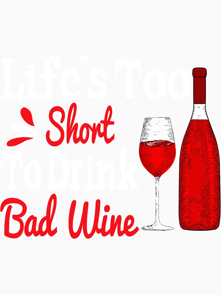 Life Is Too Short To Drink Cheap Wine by YesterDayCheck Unisex , , , Long Sleeve Tee