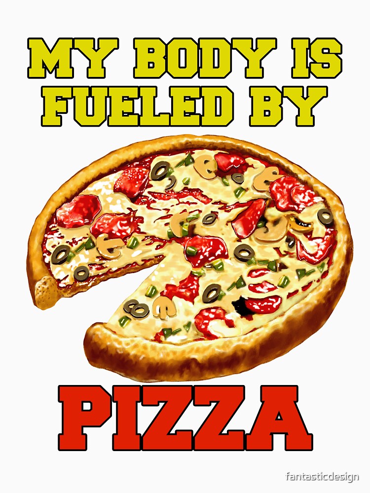 Funny Pizza Lover My Body Is Fueled By Pizza by fantasticdesign Unisex , , , Long Sleeve Tee