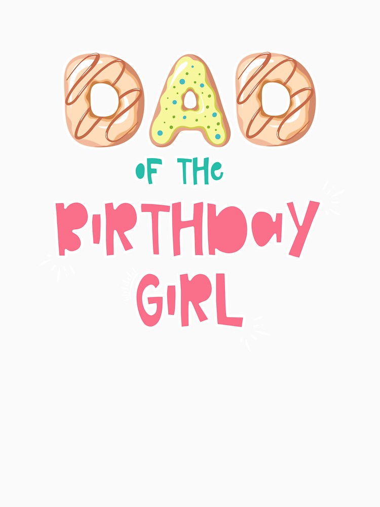 Dad of the Birthday Girl Family Donut theme by SwankyFine Unisex , , , Long Sleeve Tee