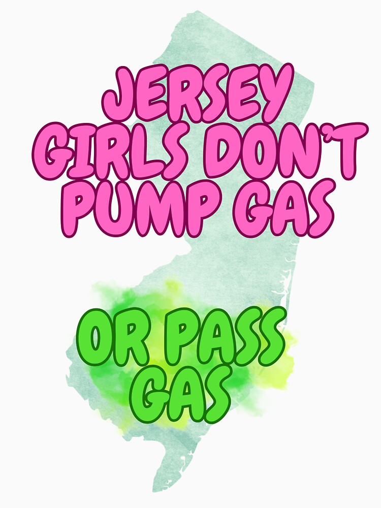 Jersey Girls Don't Pump Gas (or Pass Gas) Simple by tasteful-art Unisex , , , Long Sleeve Tee