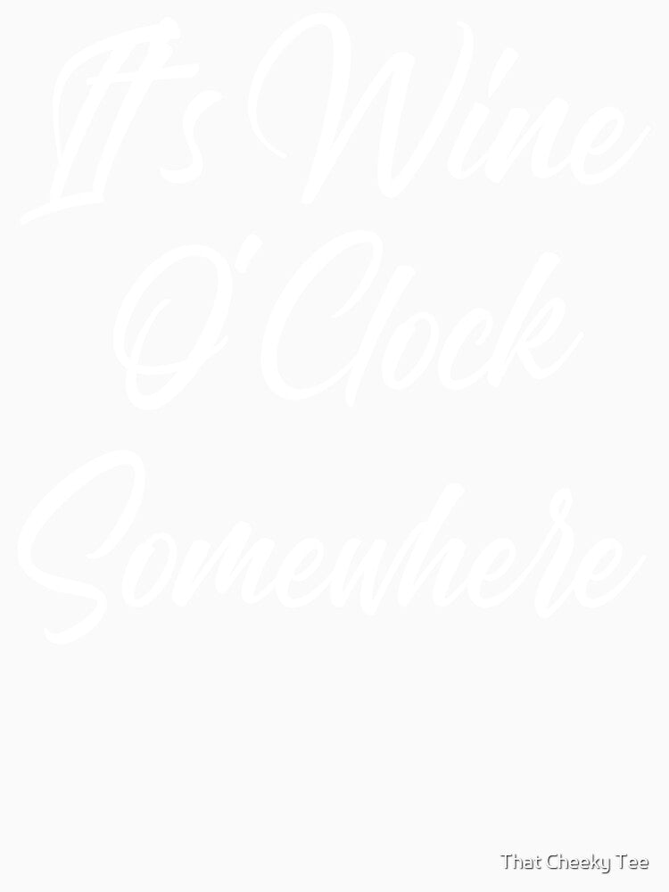 It's Wine O'Clock Somewhere. Funny Wine Lover Quote by That Cheeky Tee Unisex , , , Long Sleeve Tee