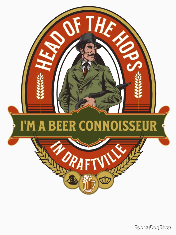Head Of The Hops, I Am A Beer Connoisseur by SportyDogShop Unisex , , , Long Sleeve Tee