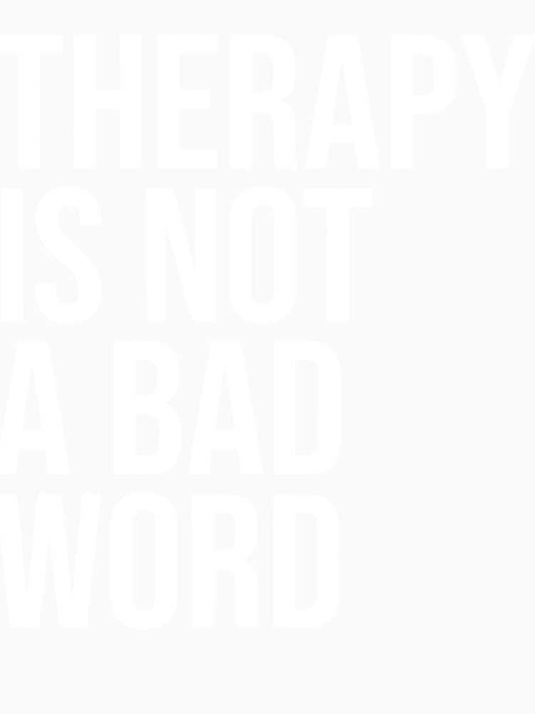 Therapy Is Not a Bad Word Mental Health Awareness Quote Long Sleeve by GudmundurJons Unisex , , , Long Sleeve Tee