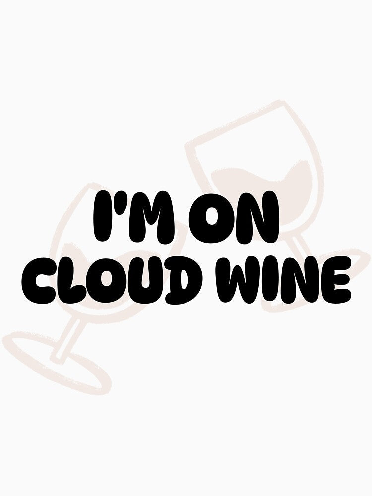 I'm on cloud wine by FirstTimeTees Unisex , , , Long Sleeve Tee