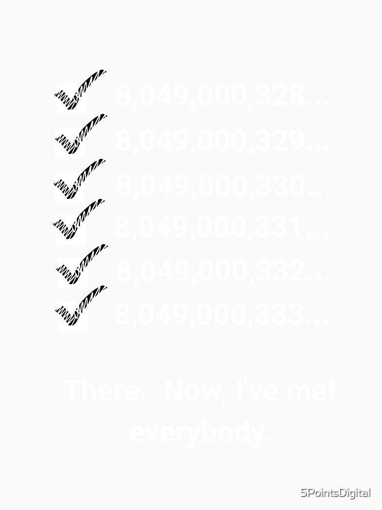There! Now I Have Met Everybody! by 5PointsDigital Unisex , , , Long Sleeve Tee