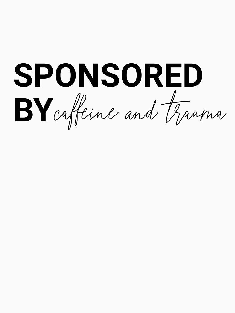 sponsored by caffeine and trauma by Iona’s Crafty Chaos Unisex , , , Long Sleeve Tee