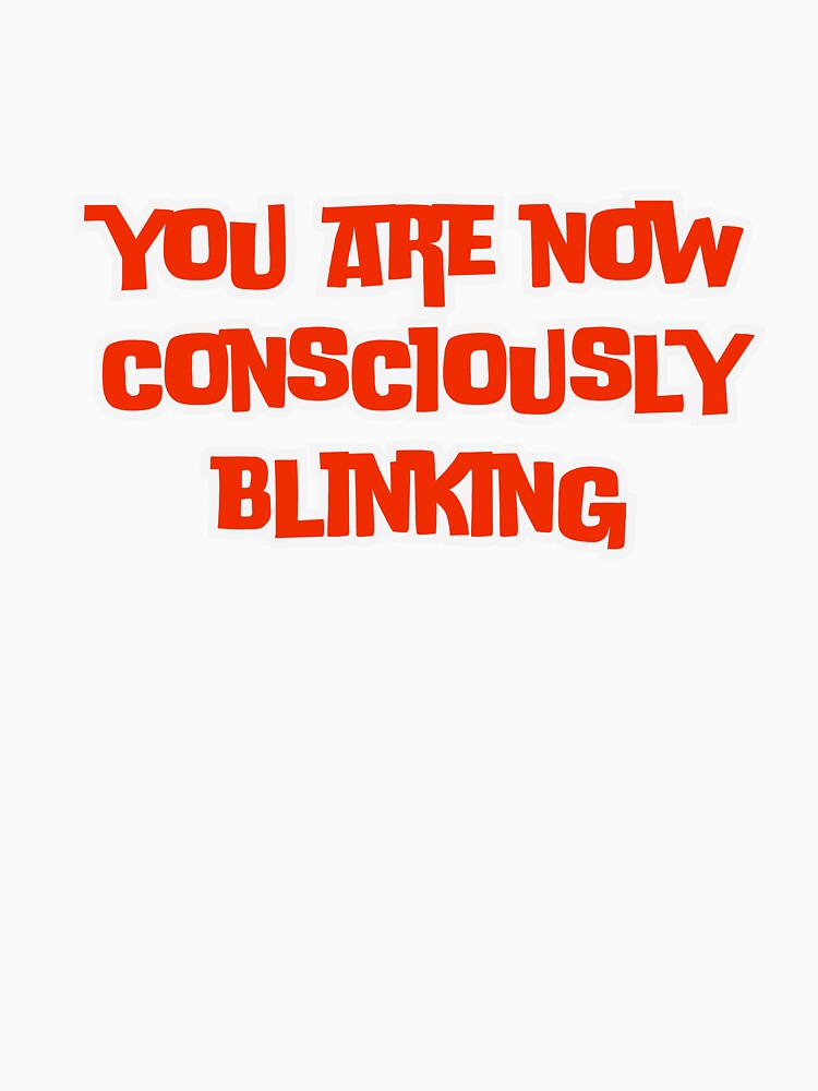 you are now consciously blinking by ladylalitafanta Unisex , , , Long Sleeve Tee