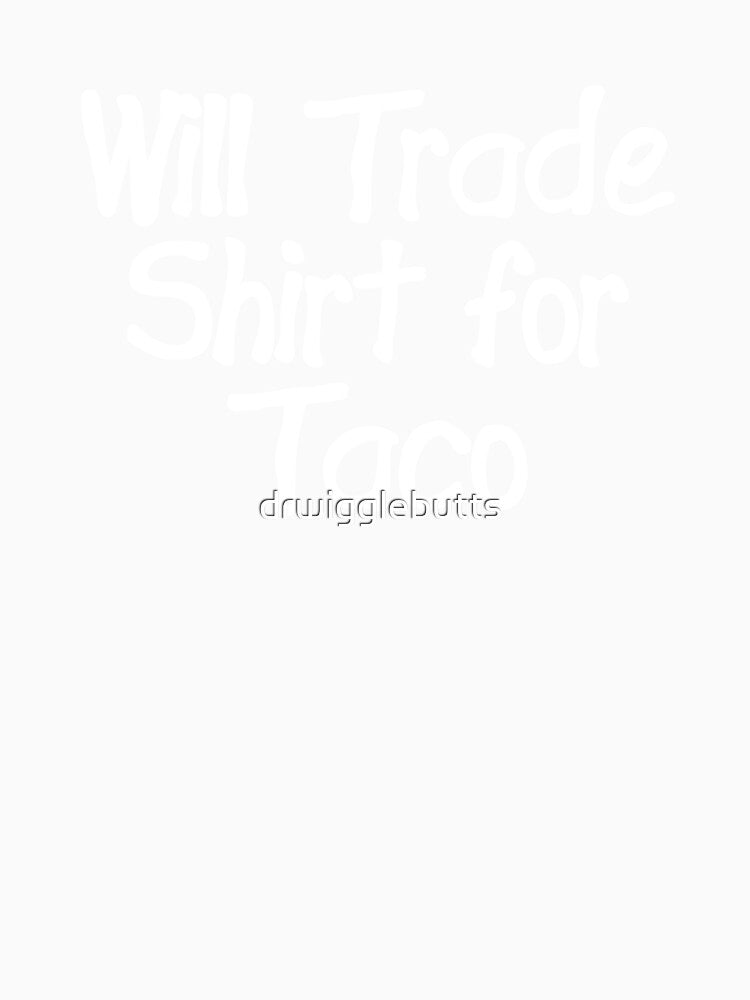 Funny Taco Design Will Trade Design For Taco by drwigglebutts Unisex , , , Long Sleeve Tee