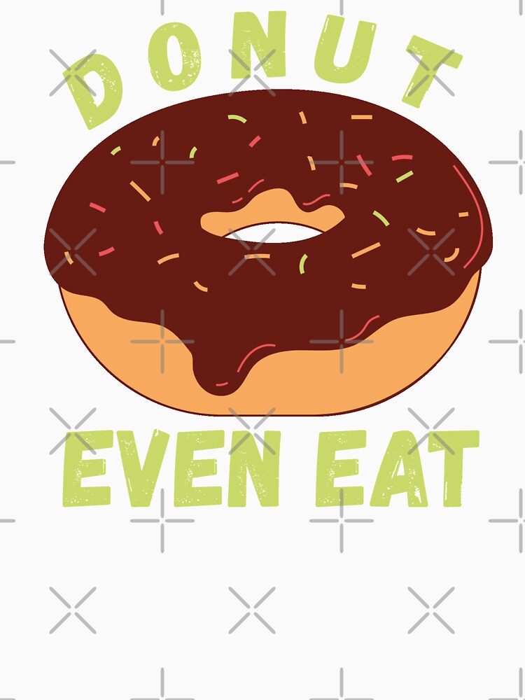 Donut Even Try by AmberSiraj Unisex , , , Long Sleeve Tee