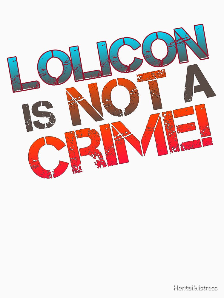 Lolicon Is Not A Crime! by HentaiMistress Unisex , , , Long Sleeve Tee