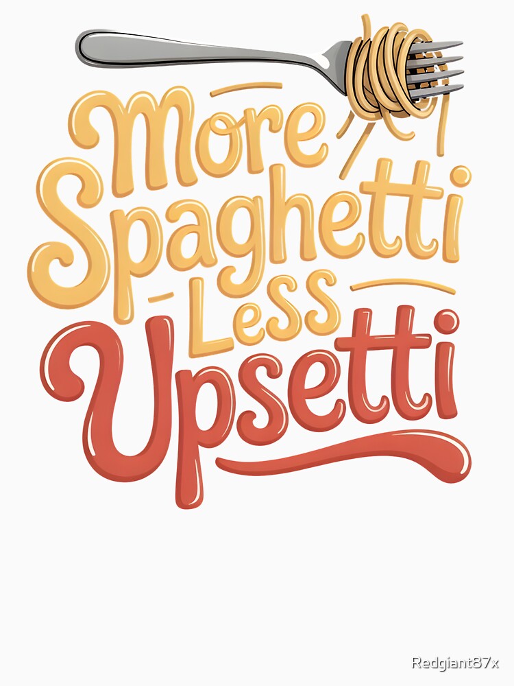 More Spaghetti Less Upsetti – Pasta Makes Everything Better Design by Redgiant87x Unisex , , , Long Sleeve Tee