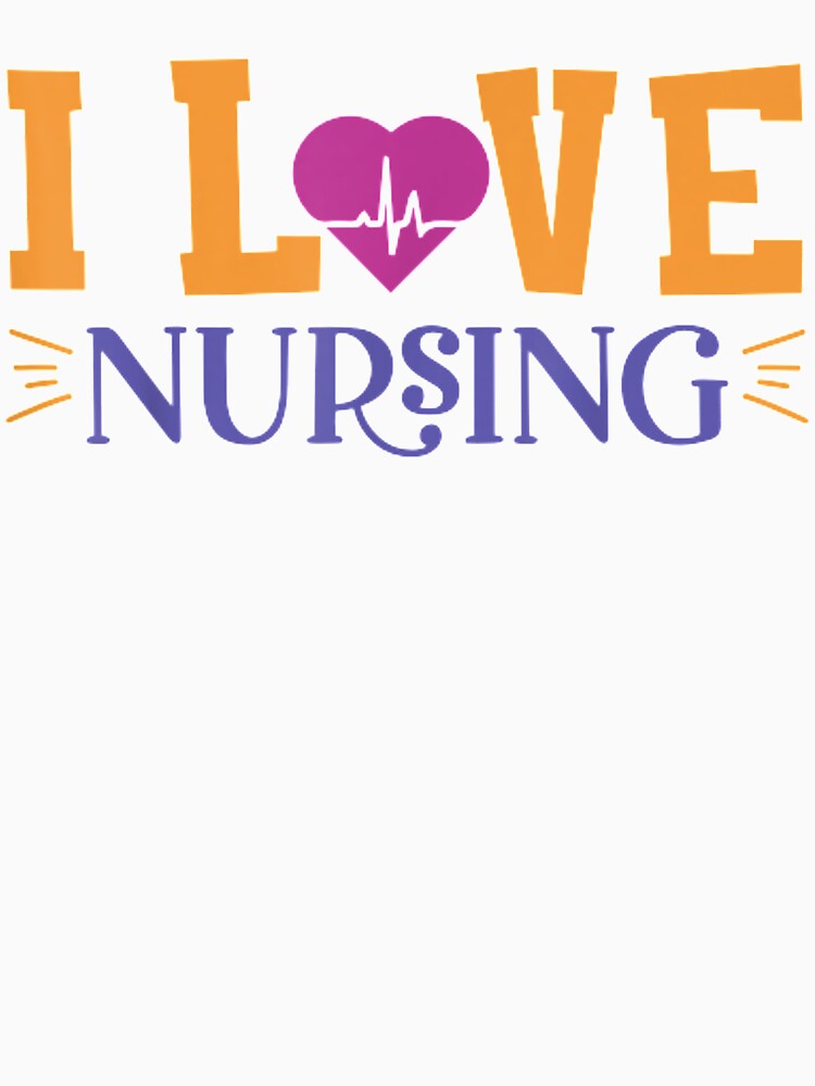 Funny Nurse Quote I Love Nursing by anniet33 Unisex , , , Long Sleeve Tee